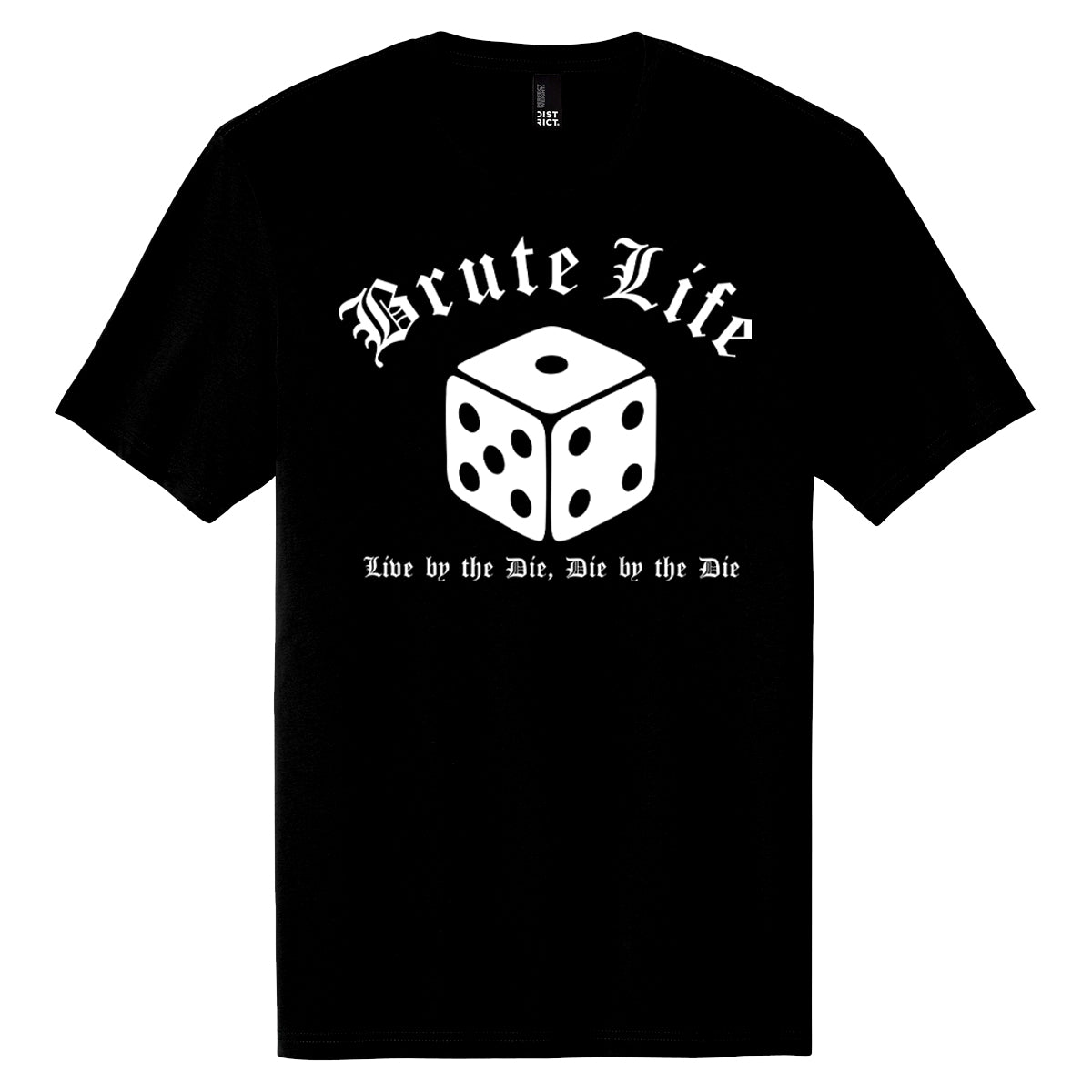 Tee - Brute Life: Live by the Die, Die by the Die