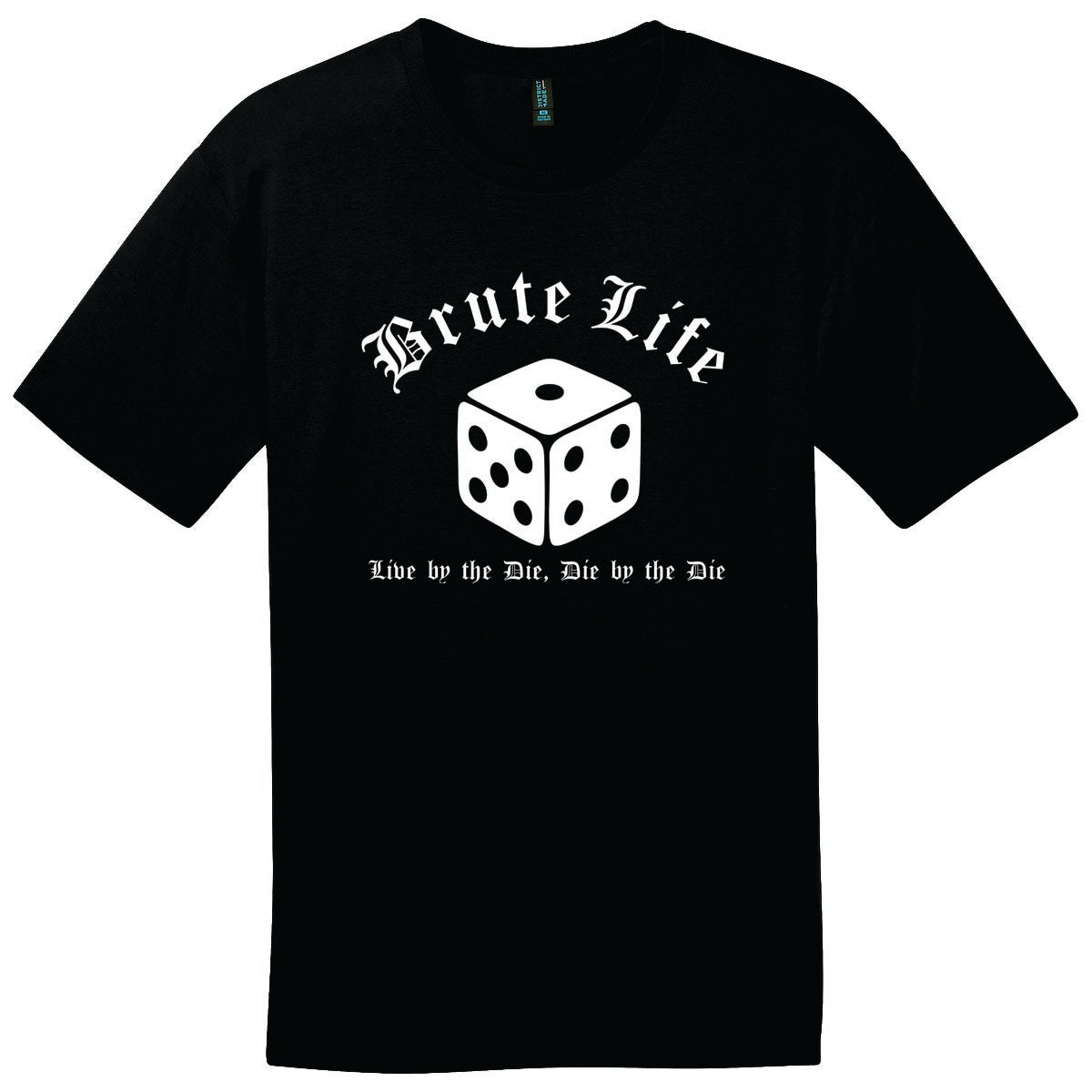 Tee - Brute Life: Live by the Die, Die by the Die