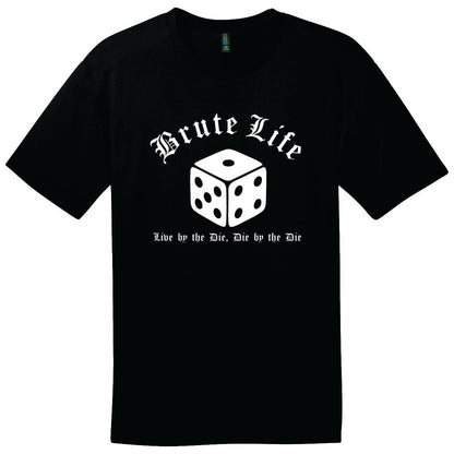 Tee - Brute Life: Live by the Die, Die by the Die