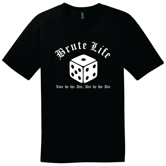 Tee - Brute Life: Live by the Die, Die by the Die