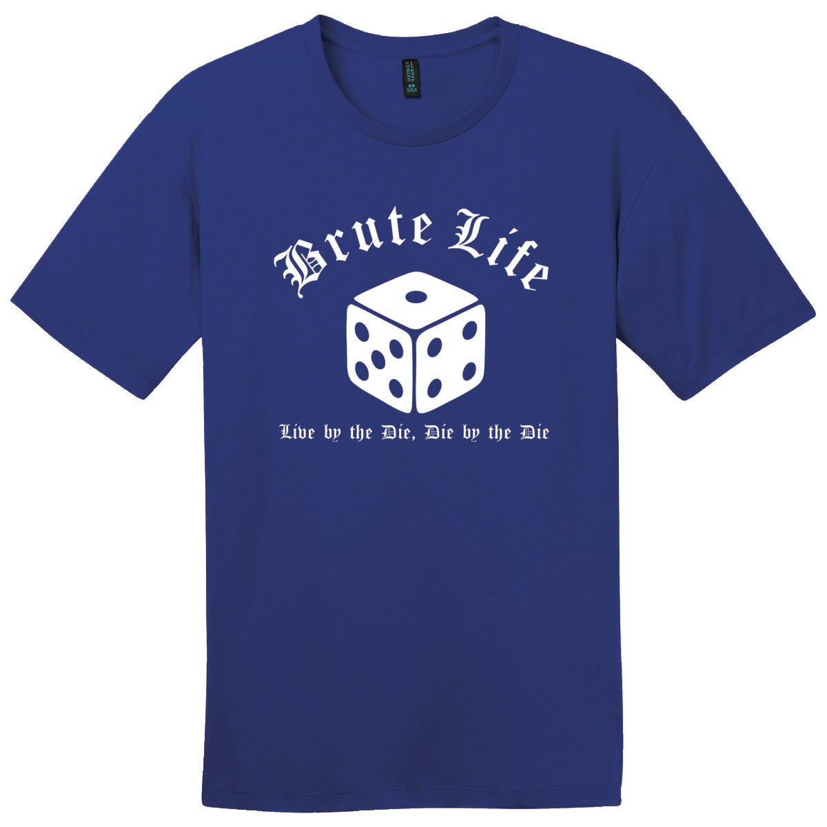 Tee - Brute Life: Live by the Die, Die by the Die