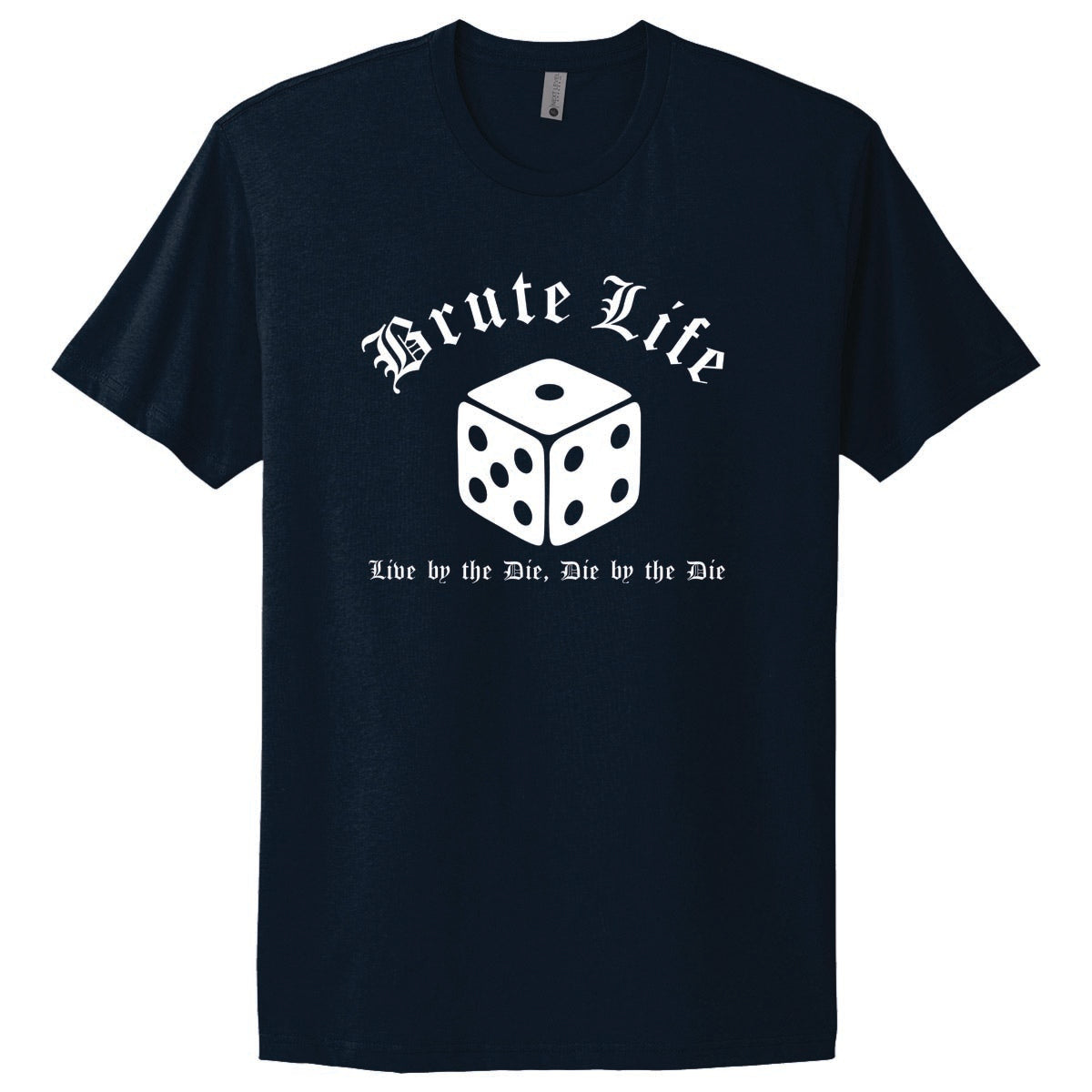 Tee - Brute Life: Live by the Die, Die by the Die