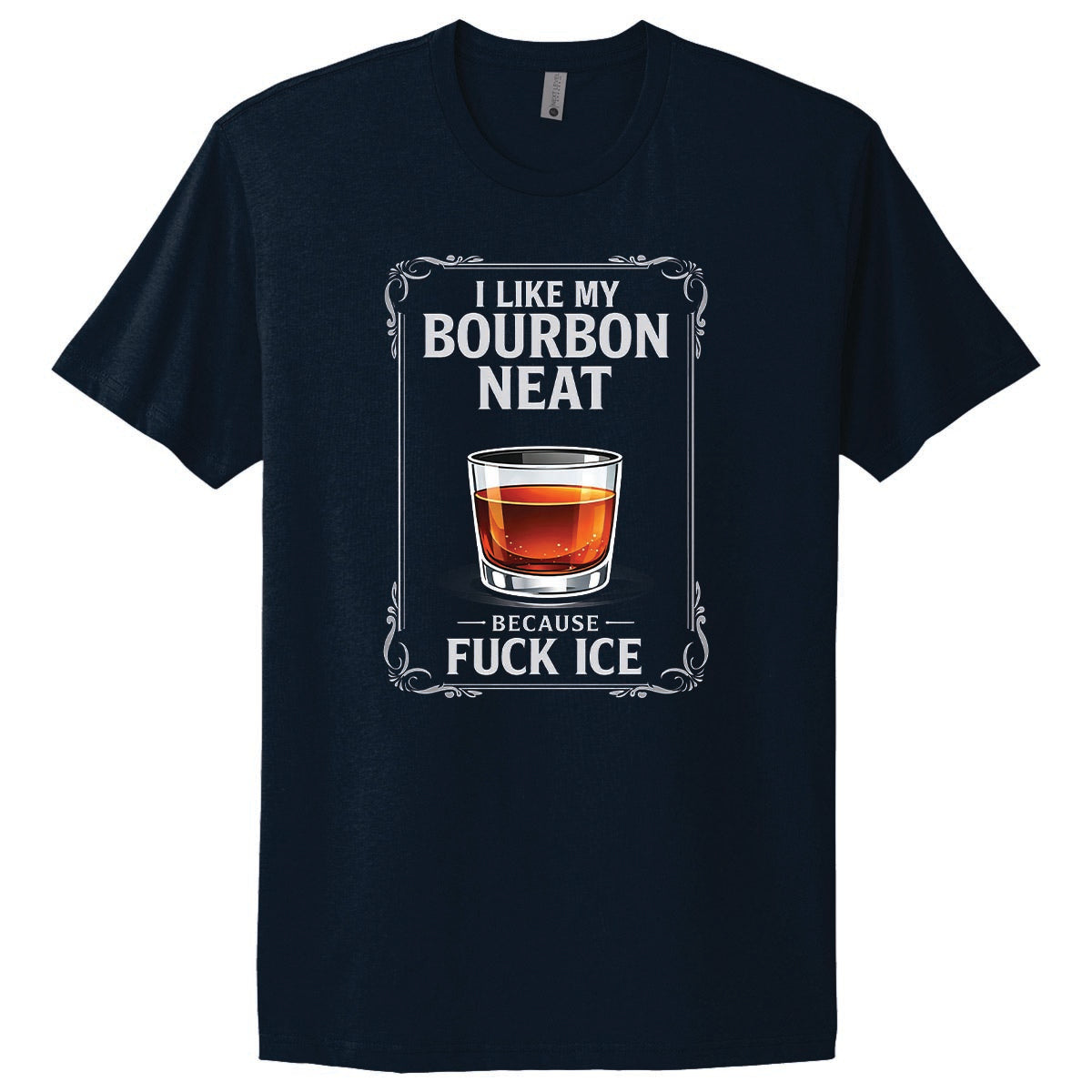 Tee - I Like My Bourbon Neat